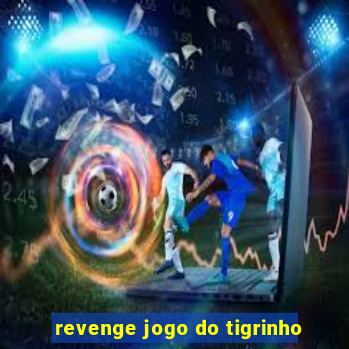 revenge jogo do tigrinho